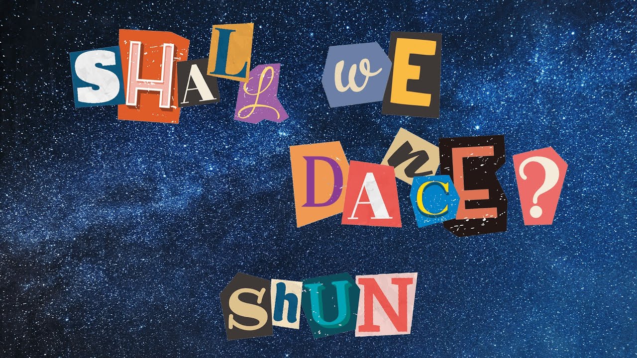Watch 【Lyric Video】SHUN - Shall We Dance? on YouTube Watch 【Lyric Video】SHUN - Shall We Dance? on YouTube