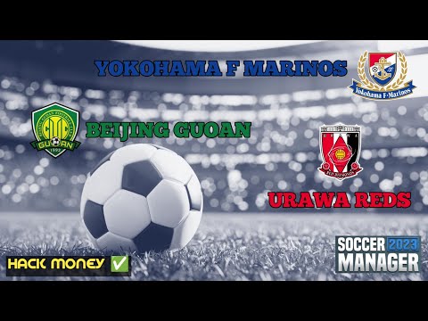 YOKOHAMA MARINOS -URAWA REDS -BEIJING GUOAN Soccer Manager 2023 Save Data Money Game Android