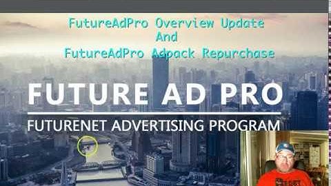 FutureAdPro Overview Update And FutureAdPro AdPack Re purchase
