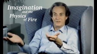 Imagination, Physics, Fire &amp; Trees - Richard Feynman