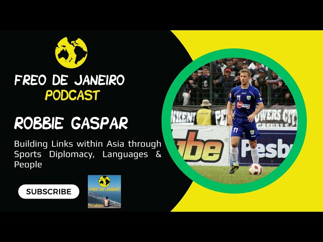 #21 Robbie Gaspar on Building Links within Asia through Sports Diplomacy, Languages u0026 People class=