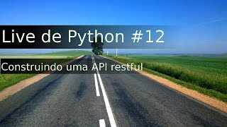 Live de Python #12 - Criando uma API rest com bottle + SQLAlachemy core