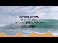 Women's Surfing Is Changing, Because She Is Forcing It To Change