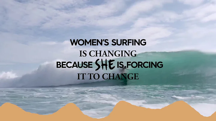 Women's Surfing Is Changing, Because She Is Forcin...