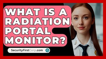 What Is A Radiation Portal Monitor? - SecurityFirstCorp.com