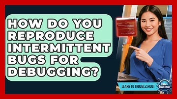 How Do You Reproduce Intermittent Bugs For Debugging? - Learn To Troubleshoot