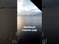 menikmati suasana pagi #pantai #pagi #suasanapagi