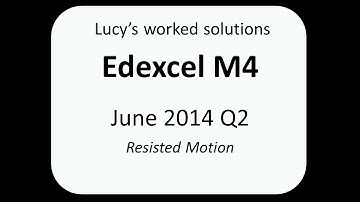 Edexcel M4 June 2014 Q2 worked solution - resisted motion