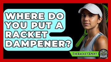 Where Do You Put A Racket Dampener? - The Racket Xpert