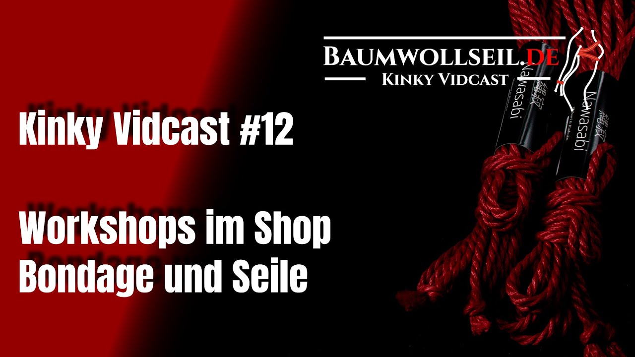 "Bondage und Seile"-Workshop - Kinky Vidcast #12