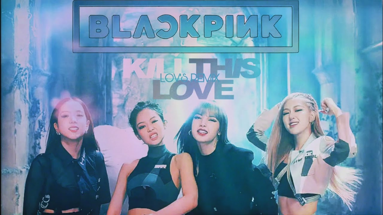 アイドル BLACKPINK kill this love BLACKPINK - 'Kill This Love' M/V - YouTube