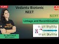 Linkage and Recombination Class 12 | CBSE Biology | NEET 2020 | NCERT Solution | Vedantu VBiotonic