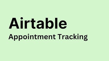 Airtable - How to Create Appointment Tracker in Airtable