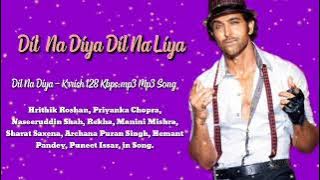 Dil Na Diya - Krrish 128 Kbps.mp3 Mp3 Song #hrithikRoshan, Priyanka Chopra,