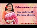 Sobono parot live perform by prattyasa chakma chakma famous song subashtech92