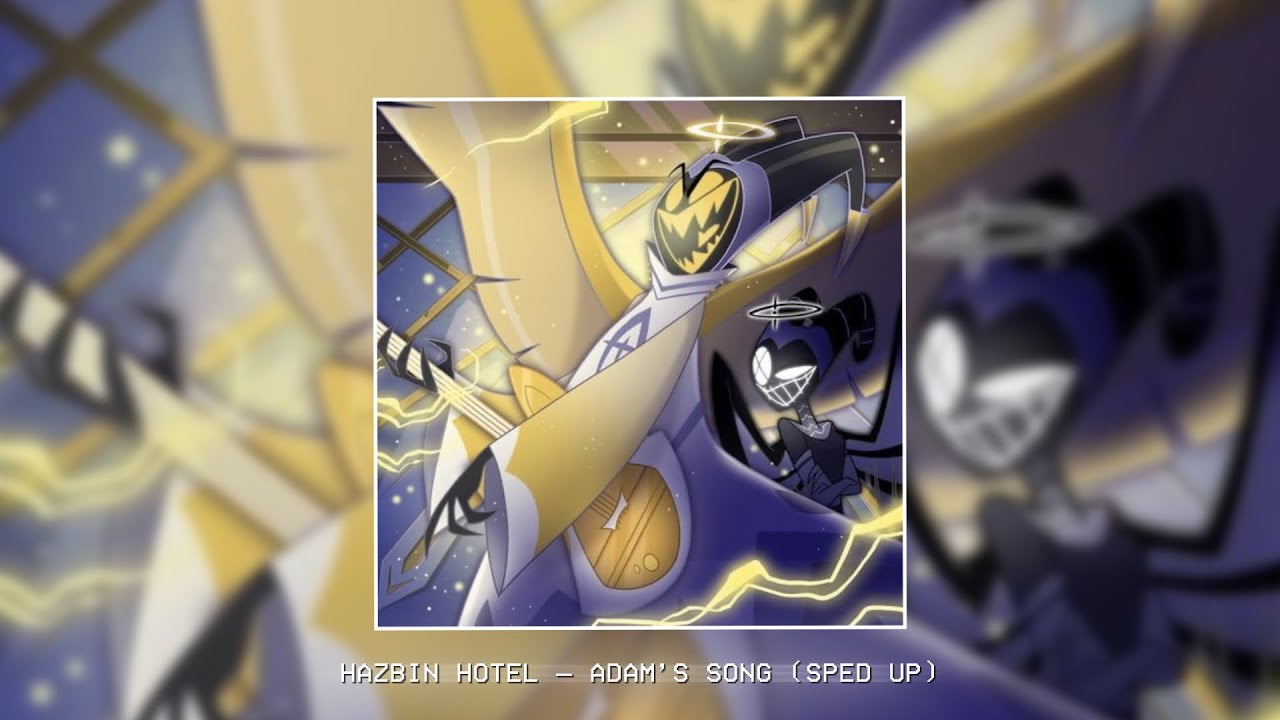 hazbin hotel - adam’s song/hell’s forever (sped up)