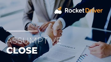 The Assumptive Close