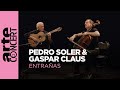 Pedro Soler &amp; Gaspar Claus : Entrañas - ARTE Concert