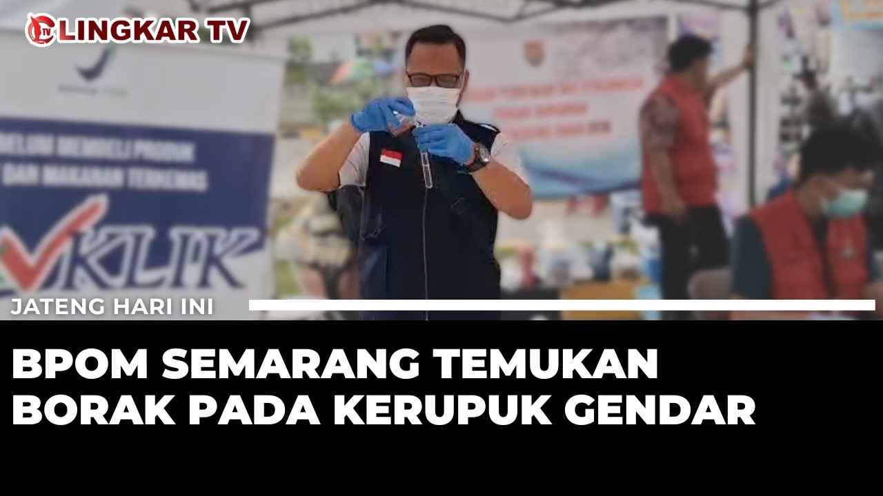 BPOM SEMARANG TEMUKAN BORAK DI KERUPUK GENDAR, HIMBAU PENJUAL LEBIH WASPADA