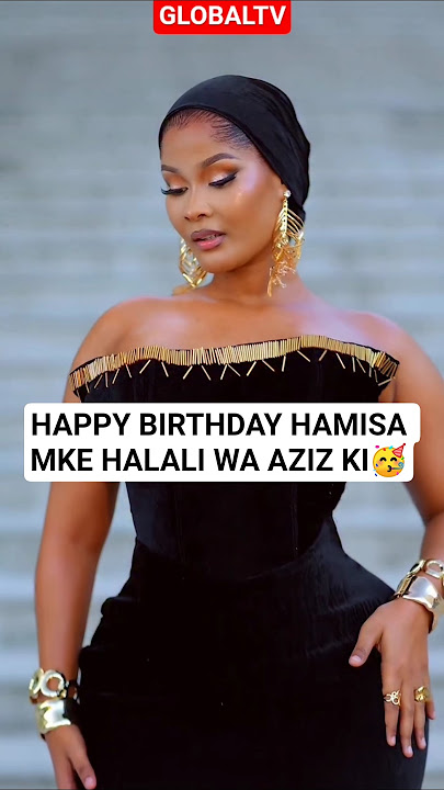 Download lagu HAPPY BIRTHDAY HAMISA, THE LEGAL WIFE OF AZIZ KI🥳#breaking #globaltv #hamisamobetto #birthday #az...