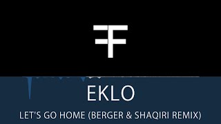 Eklo - Lets Go Home (Berger & Shaqiri Remix)
