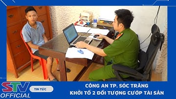 STV - Công an TP. Sóc Trăng khởi tố 2 đối tượng cướp tài sản