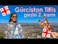 Gürcistan Tiflis gezisi 2. kısım