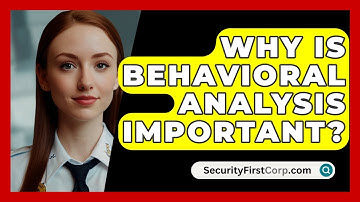 Why Is Behavioral Analysis Important? - SecurityFirstCorp.com