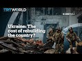 UKRAINE: The cost of rebuilding the country?