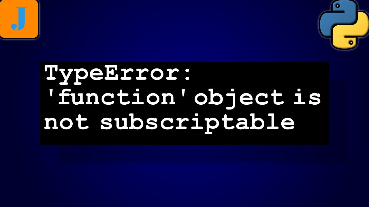 TypeError: 'function' object is not subscriptable - YouTube