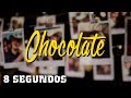 Chocolate - 8 SEGUNDOS