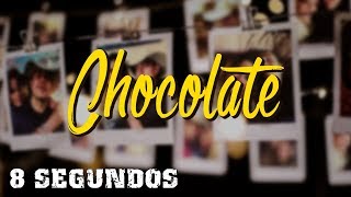 Chocolate - 8 SEGUNDOS chords