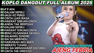 Download lagu AJENG FEBRIA P P APA GADIS MANIS KALI MANTAN DANGDUT FULL ALBUM TERBARU 2026!DANGDUT OSENG
