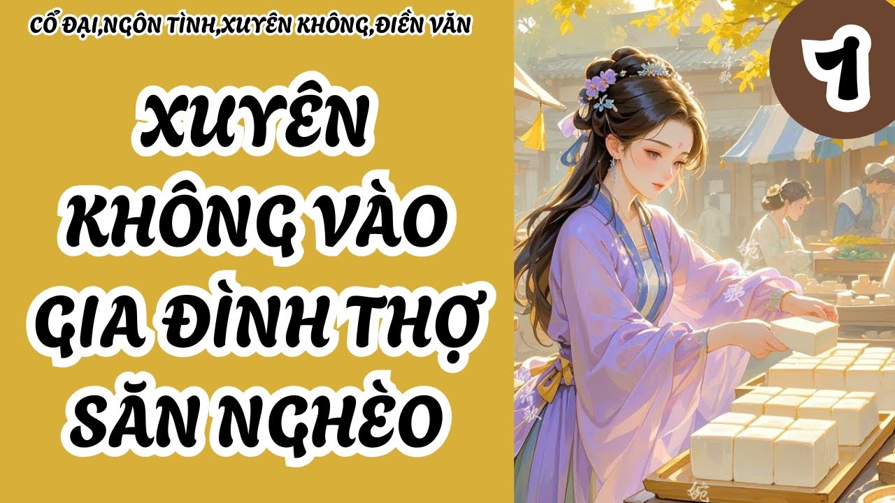 1 XUYÊN KHÔNG VÀO GIA ĐÌNH THỢ SĂN NGHÈO,CỔ ĐẠI,NGÔN TÌNH,XUYÊN KHÔNG,ĐIỀN VĂN