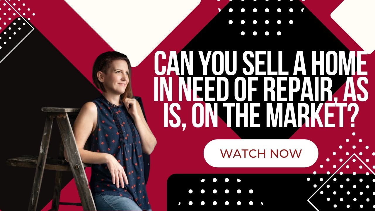 Can You Sell a House, In Need of Repair, AS-IS, On The Market With an Agent?