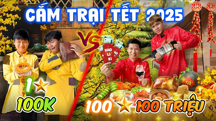 Bốc Thăm Cắm Trại 1 Sao vs 100 Sao - Tập 2: Cắm Trại TẾT 100k VS 100 Triệu
