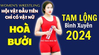 Lần Đầu Tiên Hội Vật Chỉ Có Vật Nữ Xinh Đẹp Thi Đấu. Hội Tam Lộng, Bình Xuyên #Vatcotruyen #Vatnu