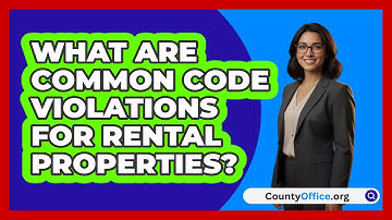 What Are Common Code Violations For Rental Properties? - CountyOffice.org