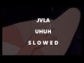 Uhuh - JVLA (s l o w e d)