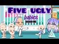 FIVE UGLY BABIES ( Part - 1 ) // Gacha Life