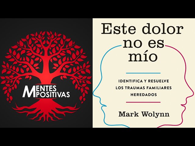 Este dolor no es mío. Identifica y resuelve los traumas familiares  heredados : Wolynn, Mark: : Libros