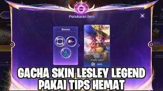 GAS LANGSUNG GACHA SKIN LEGEND LESLEY PAKAI TIPS HEMAT   DIJAMIN DAPAT DI BAWAH 1JUTA! MOBILE LEGEND