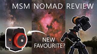 MSM NOMAD REVIEW and MILKY WAY VLOG  - Can the Nomad really replace my ASTROTRAC TT320X-AG?