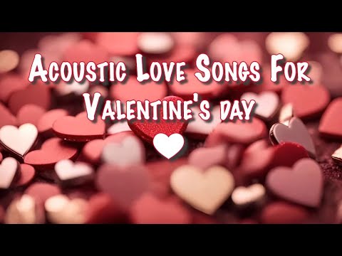 ❤️Acoustic Love Songs For Valentine's day - 1 Hour Playlist❤️