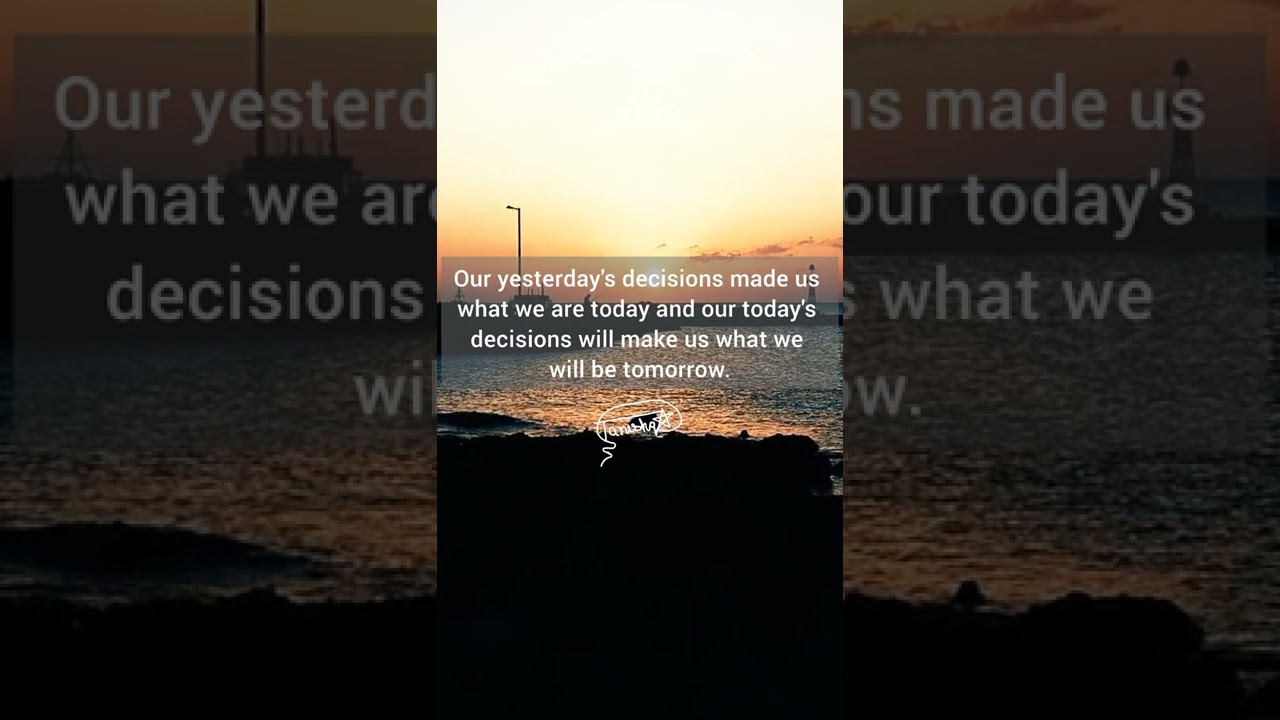 Make your decisions wisely !! Choose yourself !!