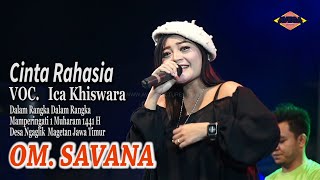 CINTA RAHASIA ICA KHISWARA OM SAVANA LIVE NGAGLIK MAGETAN