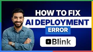 how to fix blink ai deployment error[2026 Full Guide]