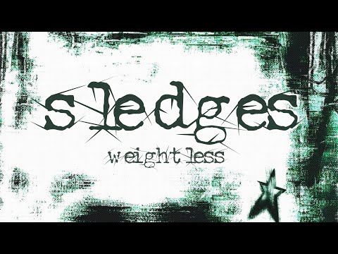 Sledges — Sledges- Weightless (Audio & Lyric Video)
