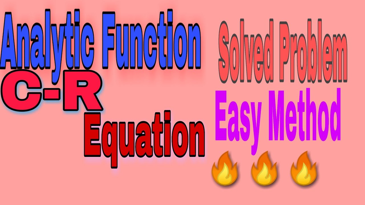 ANALYTIC FUNCTION (solved Problem) CAUCHY RIEMAN EQUATION (C-R Equation ...