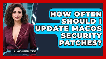 How Often Should I Update macOS Security Patches? | All About Operating Systems News